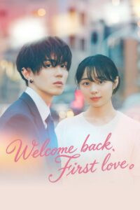 مشاهدة مسلسل مرحبا بعودتك، يا حبي الاول Welcome Back, First Love الحلقة 1 مترجمة